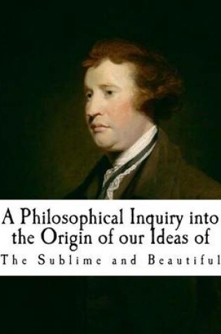 Cover of A Philosophical Inquiry Into the Origin of Our Ideas of the Sublime and Beautifu