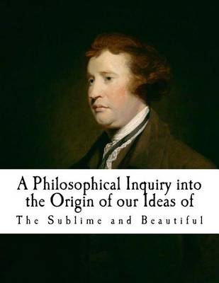 Book cover for A Philosophical Inquiry Into the Origin of Our Ideas of the Sublime and Beautifu