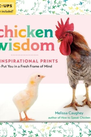 Cover of Chicken Wisdom Frame-Ups: 50 Inspirational Prints to Put You in a Fresh Frame of Mind