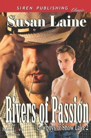 Cover of Rivers of Passion [Cowboys of Snow Lake 2] (Siren Publishing Classic Manlove)