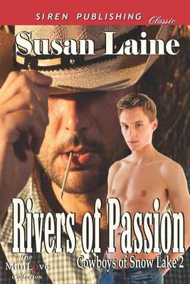 Book cover for Rivers of Passion [Cowboys of Snow Lake 2] (Siren Publishing Classic Manlove)