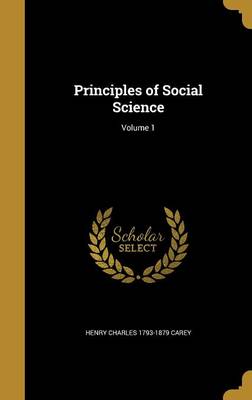 Book cover for Principles of Social Science; Volume 1