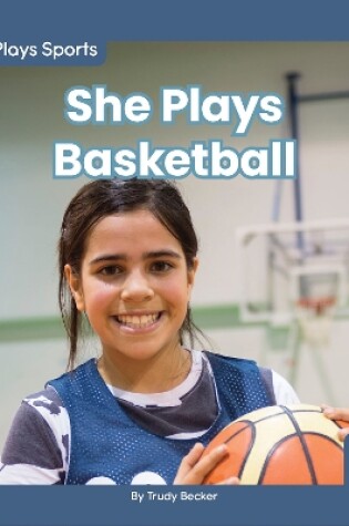 Cover of She Plays Sports: She Plays Basketball