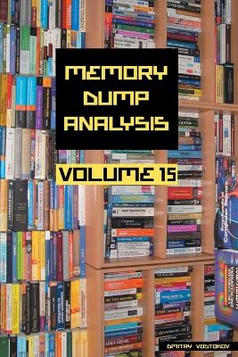 Book cover for Memory Dump Analysis Anthology, Volume 15
