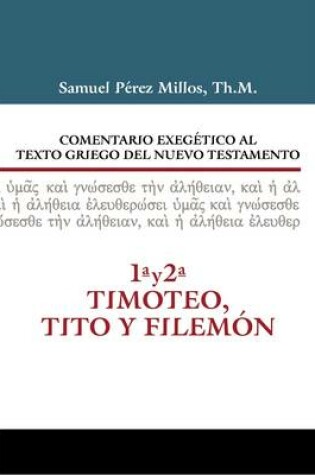Cover of Comentario Exegético Al Texto Griego del N.T. - 1 Y 2 Timoteo, Tito Y Filemón