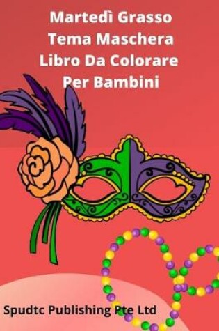 Cover of Martedì Grasso Tema Maschera Libro Da Colorare Per Bambini