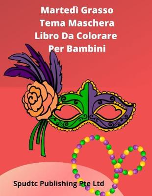 Book cover for Martedì Grasso Tema Maschera Libro Da Colorare Per Bambini