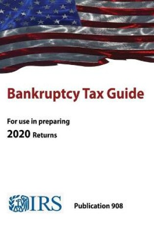 Cover of Bankruptcy Tax Guide - Publication 908 (For use in preparing 2020 Return)