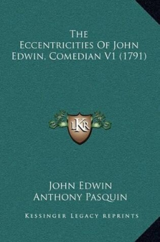 Cover of The Eccentricities of John Edwin, Comedian V1 (1791)