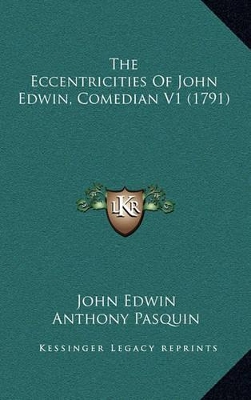 Book cover for The Eccentricities of John Edwin, Comedian V1 (1791)