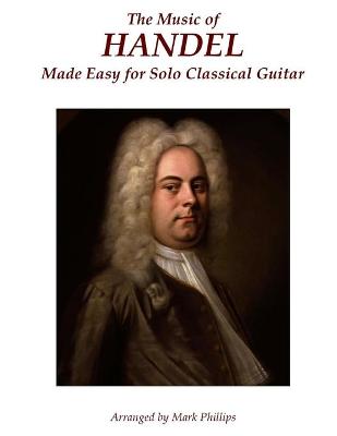 Book cover for The Music of Handel Made Easy for Solo Classical Guitar