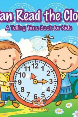 Cover of I Can Read the Clock A Telling Time Book for Kids