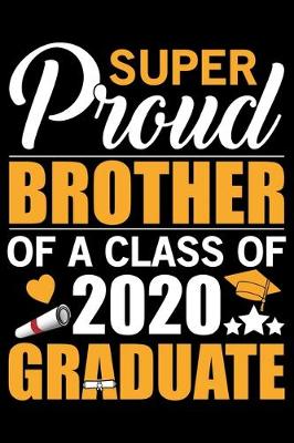 Book cover for Super Proud Brother Of A Class Of 2020 Graduate