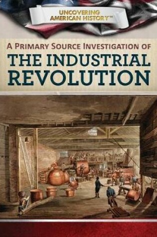Cover of A Primary Source Investigation of the Industrial Revolution