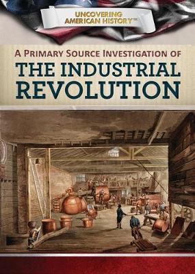 Book cover for A Primary Source Investigation of the Industrial Revolution