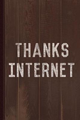 Book cover for Thanks Internet Graduation Journal Notebook