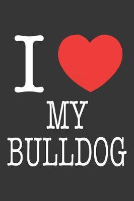 Book cover for I Heart My Bulldog Notebook