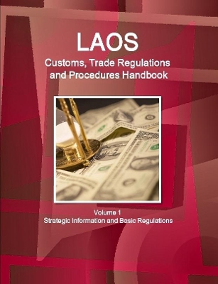 Book cover for Laos Customs, Trade Regulations and Procedures Handbook Volume 1 Strategic Information and Basic Regulations