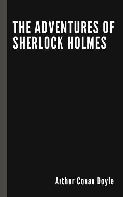 Cover of The Adventures Of Sherlock Holmes by Arthur Conan Doyle