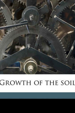 Cover of Growth of the Soil Volume 1