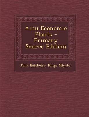 Book cover for Ainu Economic Plants - Primary Source Edition