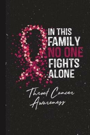 Cover of In This Family No One Fights Alone Throat Cancer Awareness