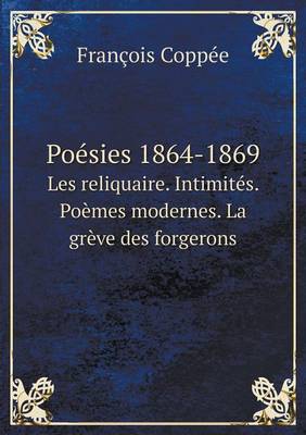 Book cover for Poésies 1864-1869 Les reliquaire. Intimités. Poèmes modernes. La grève des forgerons