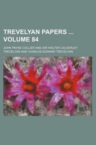 Cover of Trevelyan Papers Volume 84