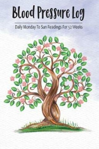 Cover of Blood Pressure Log Daily Monday to Sun Readings for 52 Weeks
