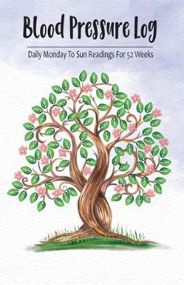 Book cover for Blood Pressure Log Daily Monday to Sun Readings for 52 Weeks