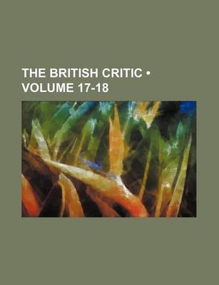 Book cover for The British Critic (Volume 17-18)