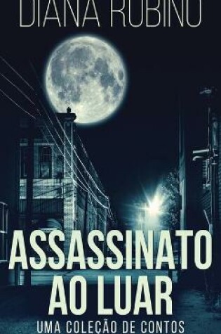 Cover of Assassinato ao luar - Uma coleção de contos