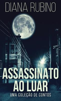 Book cover for Assassinato ao luar - Uma coleção de contos