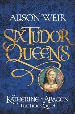 Cover of Katherine of Aragon, The True Queen
