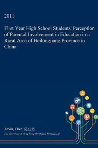 Cover of First Year High School Students' Perception of Parental Involvement in Education in a Rural Area of Heilongjiang Province in China