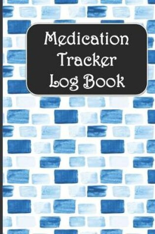 Cover of Medication Tracker Log Book