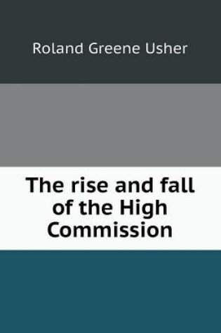 Cover of The rise and fall of the High Commission