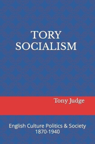 Cover of Tory Socialism in English Culture Society and Politics 1870-1940