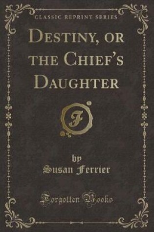 Cover of Destiny, or the Chief's Daughter (Classic Reprint)
