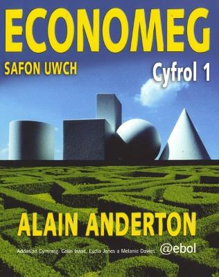 Book cover for Economeg Safon Uwch - Cyfrol 1