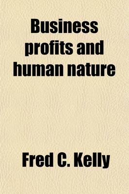 Book cover for Business Profits and Human Nature; How to Increase the First by a Knowledge of the Second