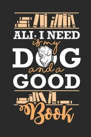 Cover of All I Need Is My Dog And A Good Book