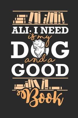 Book cover for All I Need Is My Dog And A Good Book