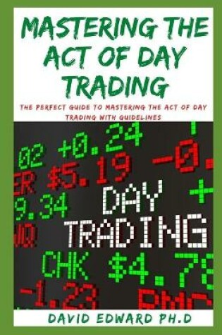 Cover of Mastering the Act of Day Trading