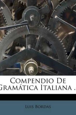 Cover of Compendio De Gramatica Italiana ...