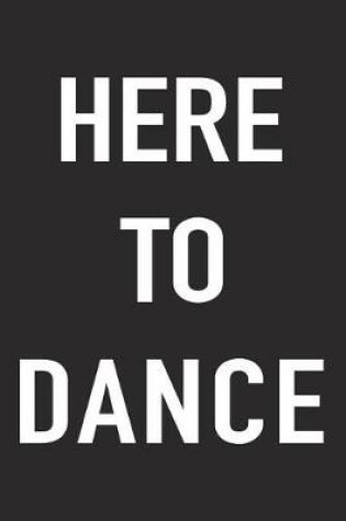 Cover of Here to Dance