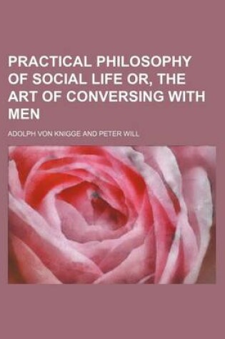 Cover of Practical Philosophy of Social Life Or, the Art of Conversing with Men