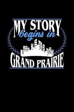 Cover of My Story Begins in Grand Prairie