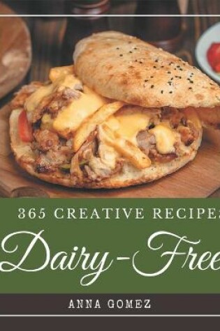 Cover of 365 Creative Dairy-Free Recipes