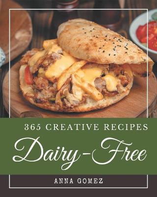 Book cover for 365 Creative Dairy-Free Recipes